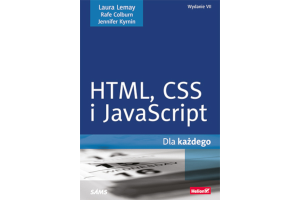 L.Lemay, R.Colburn, J.Kyrnin. HTML5, CSS i Javascript dla każdego (wyd. VII)