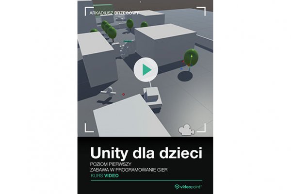Unity kurs wideo - zabawa w programowanie gier, poziom pierwszy