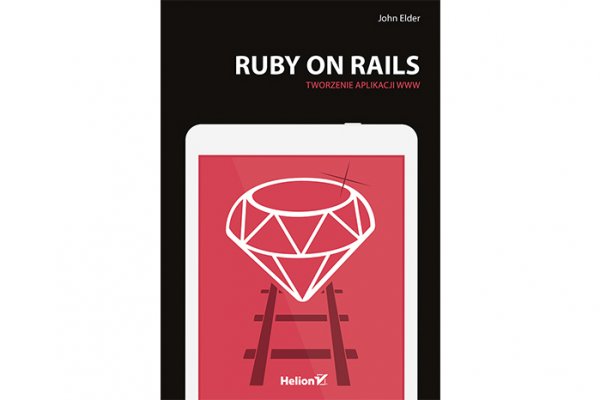 Ruby on Rails. Tworzenie aplikacji www