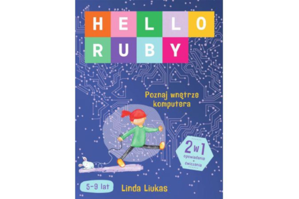 Prezent dla dziesięciolatki. Książka Hello Ruby wnętrze komputera