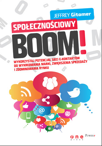 Społecznościowy BOOM! Wykorzystaj potencjał sieci e-kontaktów do wykreowania marki, zwiększenia sprzedaży i zdominowania rynku