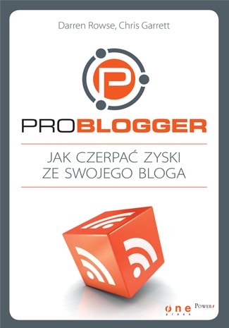 ProBlogger. Jak czerpać zyski ze swojego bloga