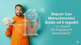 Rejestr Cen Nieruchomości działa od 6 tygodni - co zmienił dla kupujących mieszkania?